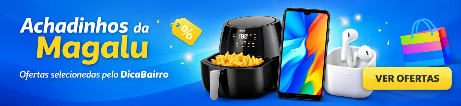 Achadinhos da Magalu - Ofertas selecionadas